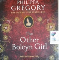 The Other Boleyn Girl written by Philippa Gregory performed by Vanessa Kirby on CD (Unabridged)